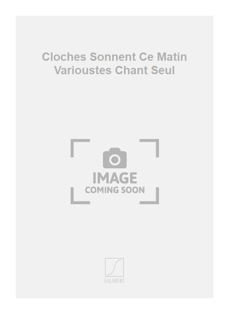 Cloches Sonnent Ce Matin Varioustes Chant Seul